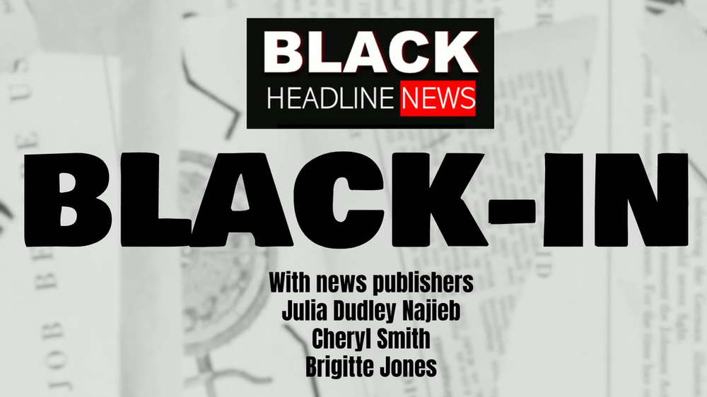 AVAILABLE NOW ON DEMAND: Black Headline News launches several-day ‘BLACK-IN’ campaign during the July 4th holiday weekend, starting with a detailed history of the Black press