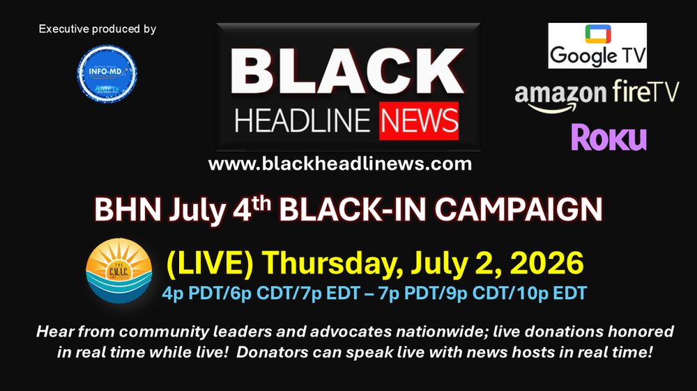Join Black Headline News this Fourth of July week live to kick-off several-day ‘BACK-IN’ campaign, recognizing Black media as the ‘new norm’